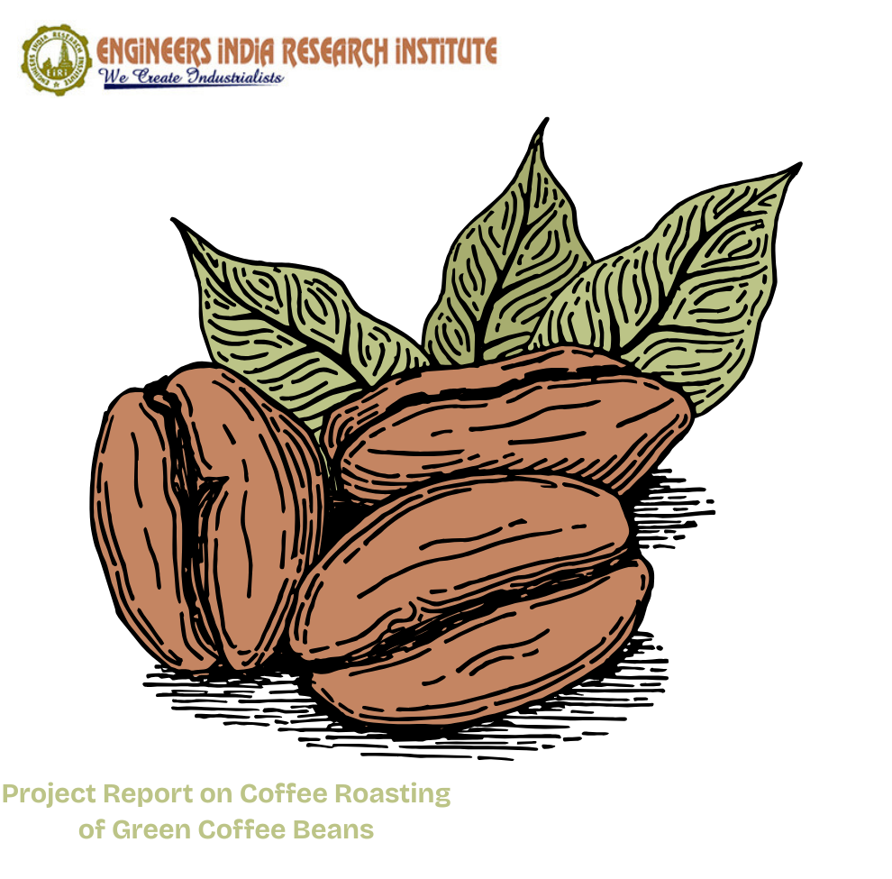 Detailed Project Report on Coffee Roasting of Green Coffee Beans